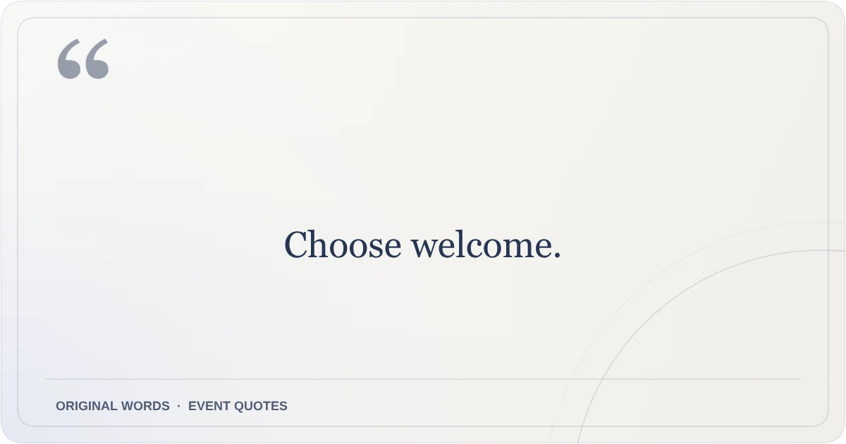 Harmony Day Quotes quote: Choose welcome.