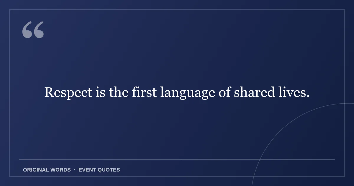 Harmony Day Quotes quote: Respect is the first language of shared lives.